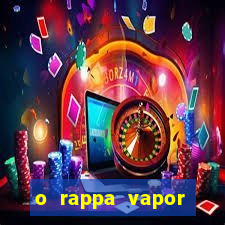 o rappa vapor barato letra